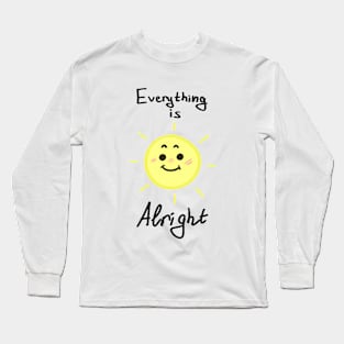 Everything is alright Long Sleeve T-Shirt